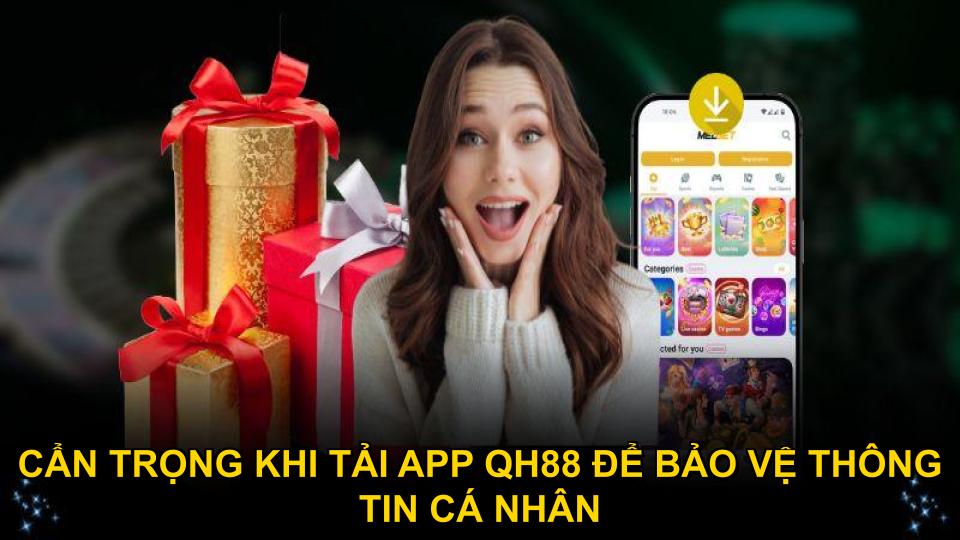 Cẩn trọng khi tải app QH88 để bảo vệ thông tin của mình