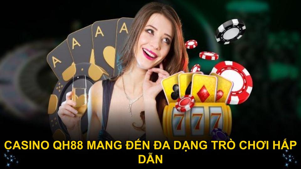 Casino QH88 với đa dạng trò chơi sòng bài hấp dẫn