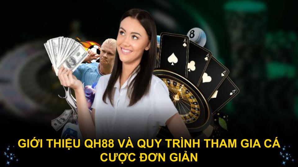 Giới thiệu QH88 và quy trình tham gia cá cược đơn giản