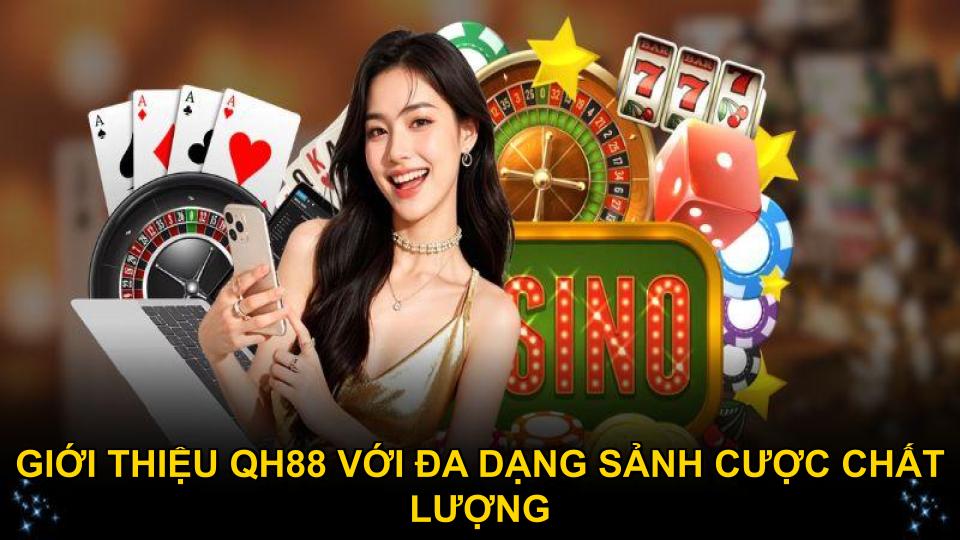 Giới thiệu QH88 với đa dạng sảnh cược chất lượng