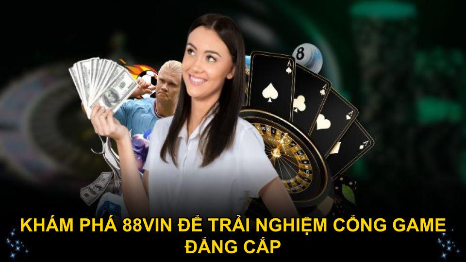 Khám phá 88vin để trải nghiệm cổng game đẳng cấp