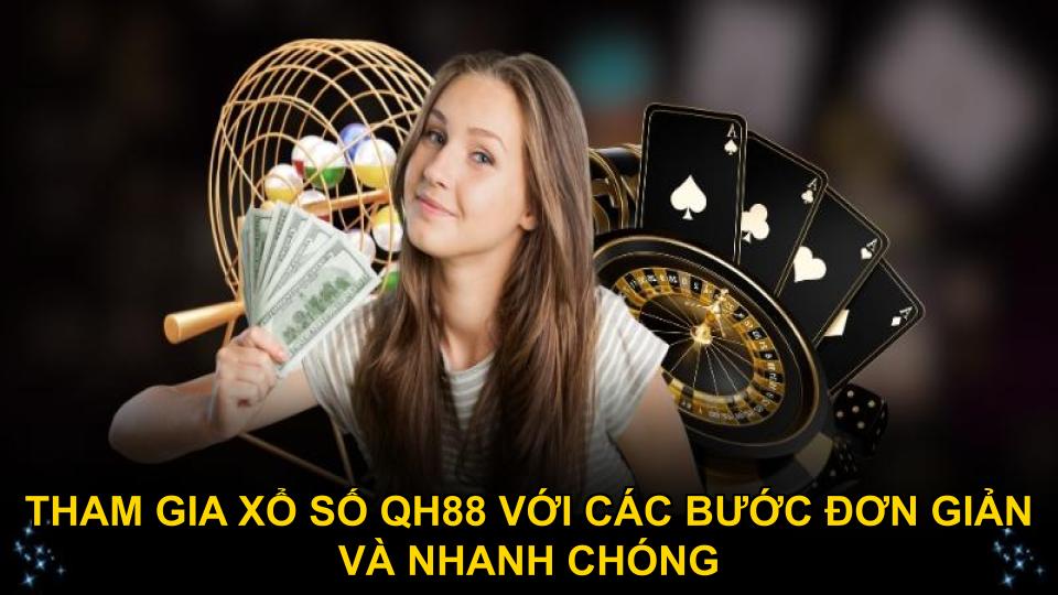 Tham gia xổ số QH88 với các bước đơn giản và nhanh chóng