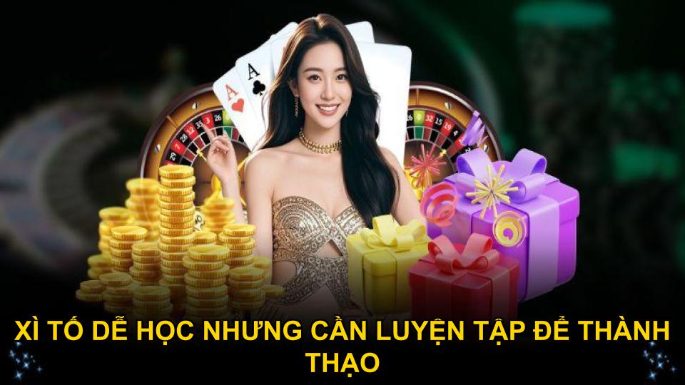 Xì tố dễ học nhưng cần luyện tập để thành thạo